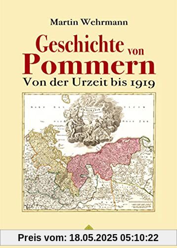 Geschichte von Pommern: Von der Urzeit bis 1919: Von der Urzeit bis 1919, Band 1+2 in einem Buch