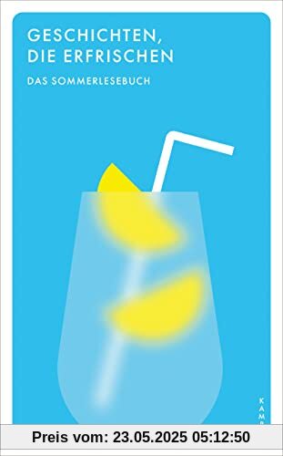 Geschichten, die erfrischen: Das Sommerlesebuch