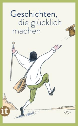 Geschichten, die glücklich machen: Eine wunderbare Sammlung von Kurz- und Kürzestgeschichten über die schönsten Momente des Glücks (insel taschenbuch) von Insel Verlag