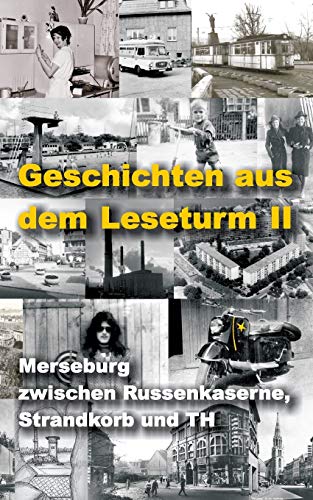 Geschichten aus dem Leseturm II: Merseburg zwischen Russenkaserne, Strandkorb und TH