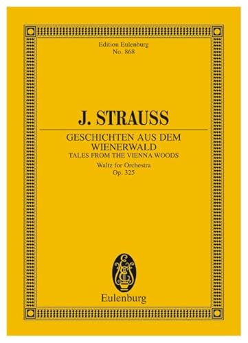 Geschichten aus dem Wienerwald: Walzer. op. 325. Orchester. Studienpartitur. (Eulenburg Studienpartituren)
