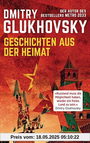 Geschichten aus der Heimat: Der Autor des Bestsellers METRO 2033 Geschichten aus der Heimat: Der Autor des Bestsellers METRO 2033