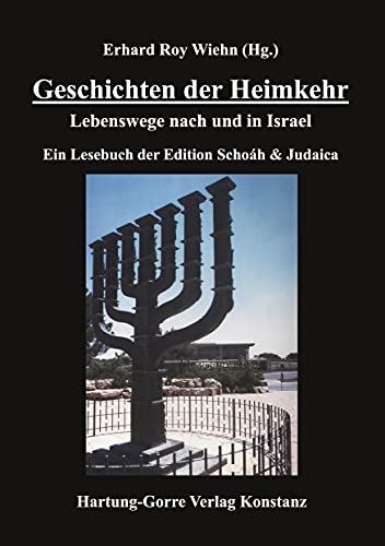 Geschichten der Heimkehr: Lebenswege nach und in Israel. Ein Lesebuch der Edition Schoáh & Judaica: Lebenswege nach Israel. Ein Lesebuch der Edition Schoáh & Judaica Geschichten der Heimkehr: Lebenswege nach und in Israel. Ein Lesebuch der Edition Schoáh & Judaica: Lebenswege nach Israel. Ein Lesebuch der Edition Schoáh & Judaica