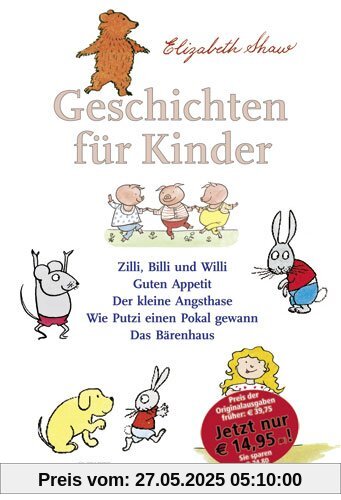 Geschichten für Kinder: Zilli, Billi und Willi - Guten Appetit - Der kleine Angsthase - Wie Putzi einen Pokal gewann - Das Bärenhaus