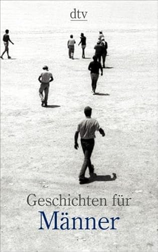Geschichten für Männer: Versammelt von Lutz-W. Wolff (dtv Unterhaltung) von dtv Verlagsgesellschaft mbH & Co. KG