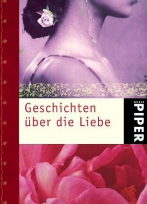 Geschichten über die Liebe (Piper Taschenbuch, Band 4704) von Piper Taschenbuch