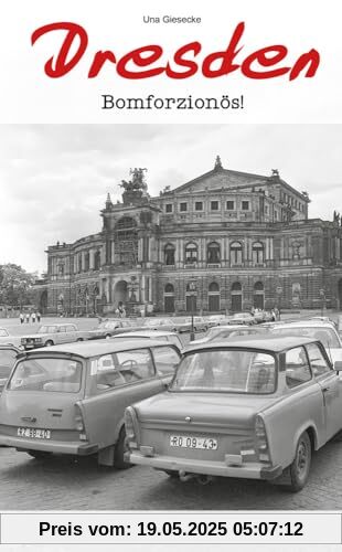 Geschichten & Anekdoten aus Dresden: Bomforzionös! (Geschichten und Anekdoten)
