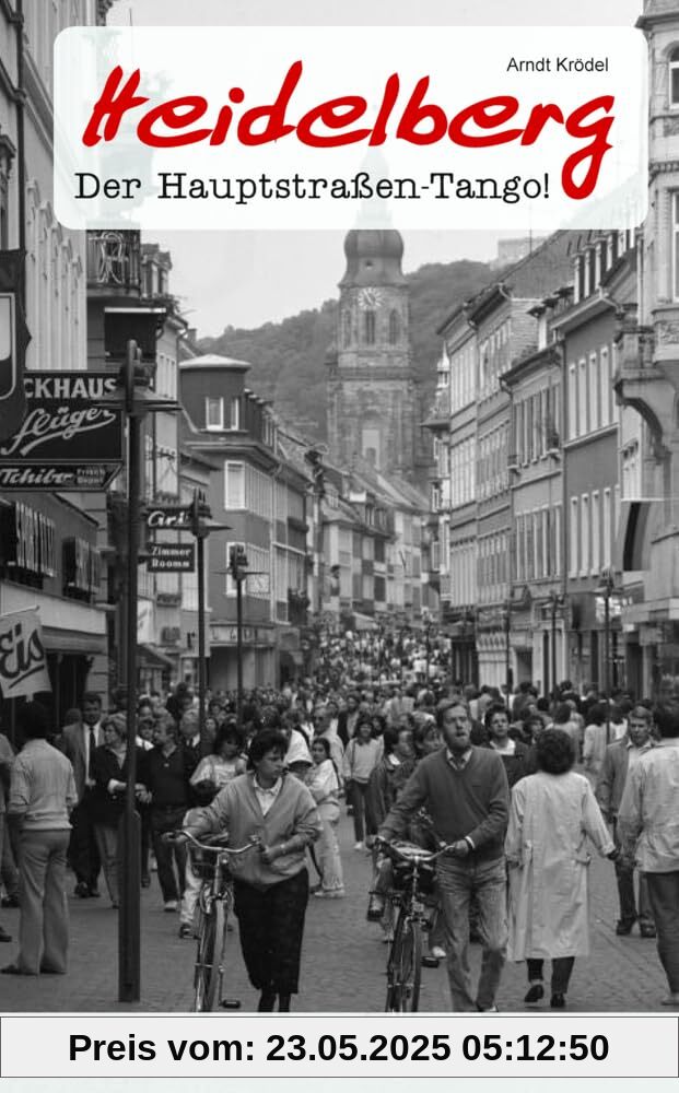 Geschichten & Anekdoten aus Heidelberg: Der Hauptstraßen-Tango! (Geschichten und Anekdoten)