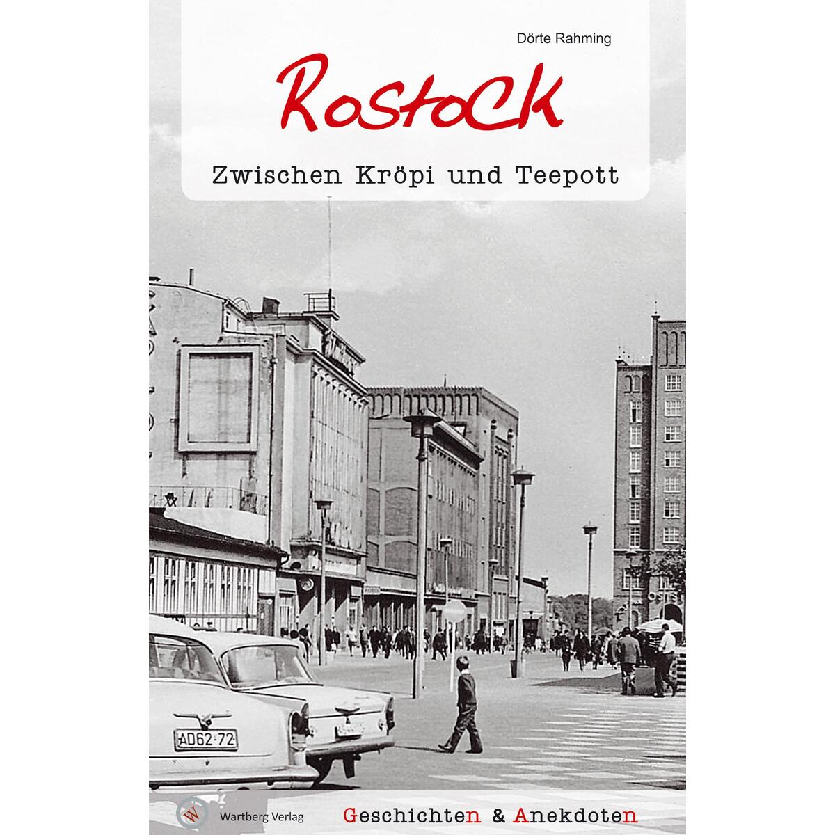 Geschichten und Anekdoten aus Rostock von Wartberg Verlag