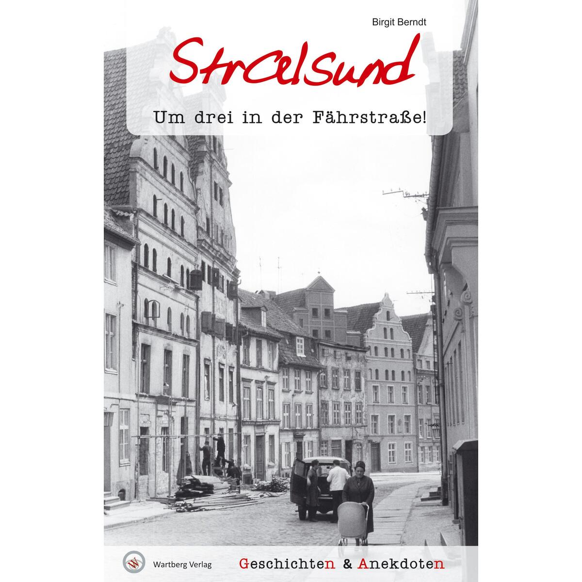Geschichten und Anekdoten aus Stralsund von Wartberg Verlag