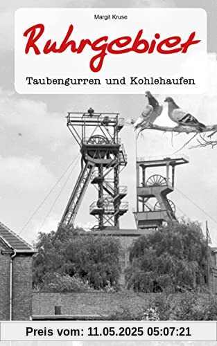 Geschichten und Anekdoten aus dem Ruhrgebiet: Taubengurren und Kohlehaufen