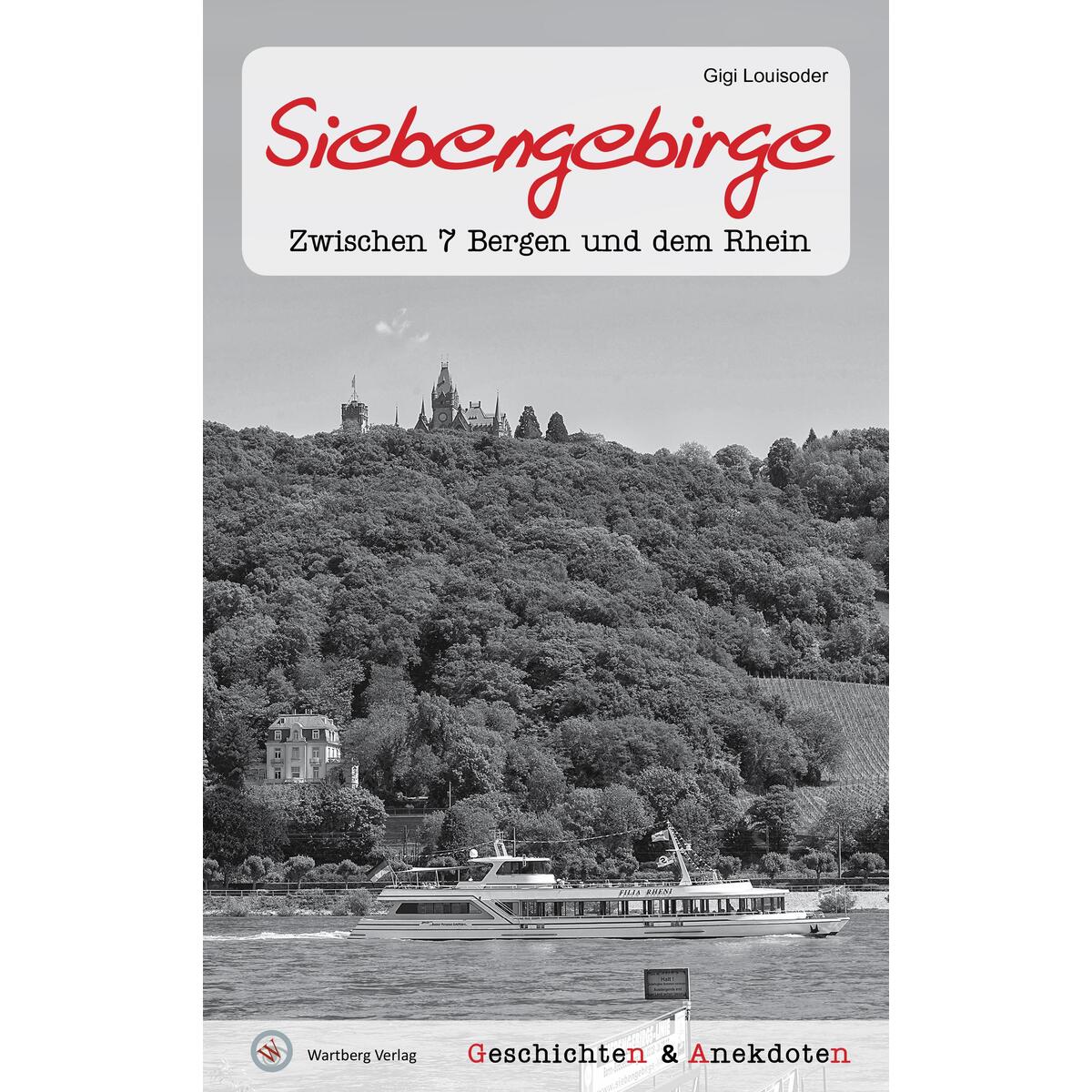 Geschichten und Anekdoten aus dem Siebengebirge von Wartberg Verlag