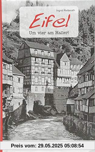 Geschichten und Anekdoten aus der Eifel: Um vier am Haller!