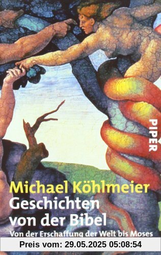 Geschichten von der Bibel: Von der Erschaffung der Welt bis Moses Geschichten von der Bibel: Von der Erschaffung der Welt bis Moses