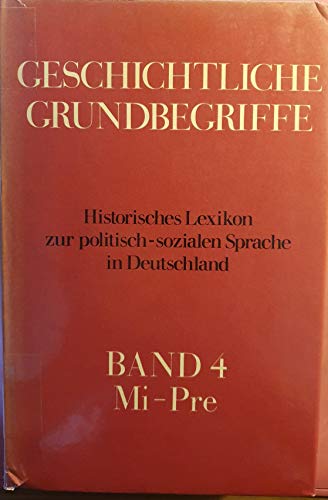 Geschichtliche Grundbegriffe, 8 Bde., Bd.4: Mi-Pre