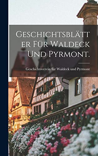 Geschichtsblätter für Waldeck und Pyrmont. von Legare Street Press