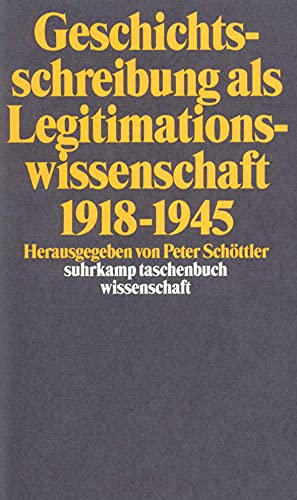 Geschichtsschreibung als Legitimationswissenschaft 1918–1945