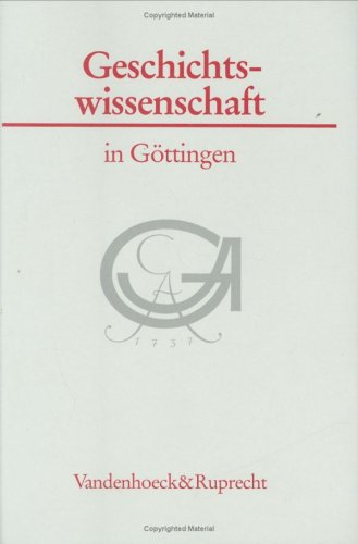 Geschichtswissenschaft in Göttingen. Eine Vorlesungsreihe (Göttinger Universitätsschriften: Serie A: Schriften, Band 2)