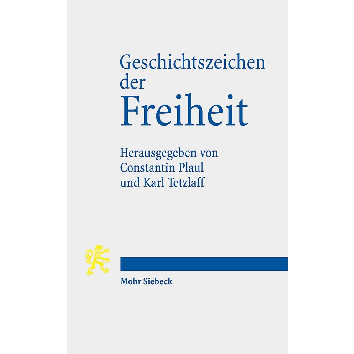 Geschichtszeichen der Freiheit Geschichtszeichen der Freiheit von Mohr Siebeck GmbH & Co. K