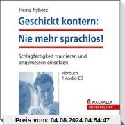 Geschickt kontern: Nie mehr sprachlos!: Schlagfertigkeit trainieren und angemessen einsetzen