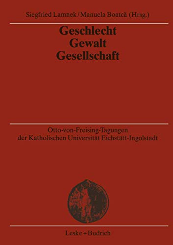 Geschlecht - Gewalt - Gesellschaft (Otto-von Freising-Tagungen der Katholischen Universität Eichstätt-Ingoldstadt) (German Edition)