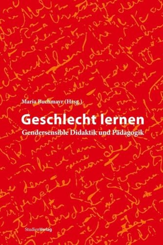 Geschlecht lernen: Gendersensible Didaktik und Pädagogik (Studien zur Frauen- und Geschlechterforschung, Band: 6) von Unbekannt