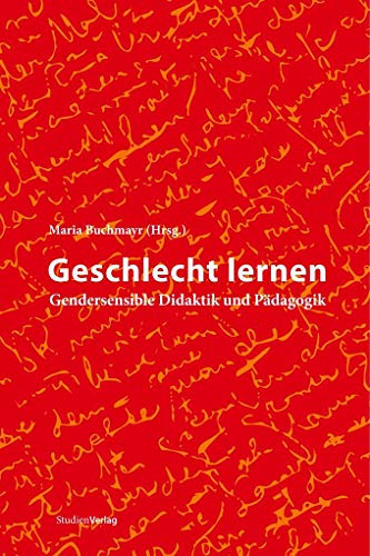 Geschlecht lernen: Gendersensible Didaktik und Pädagogik (Studien zur Frauen- und Geschlechterforschung, Band: 6)