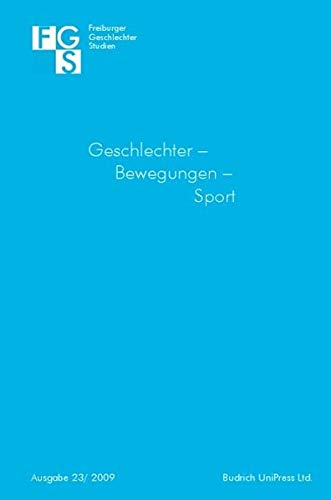 Geschlechter - Bewegungen - Sport (Freiburger Geschlechterstudien)