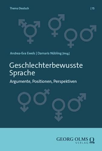 Geschlechterbewusste Sprache: Argumente, Positionen, Perspektiven (Thema Deutsch) von Georg Olms Verlag