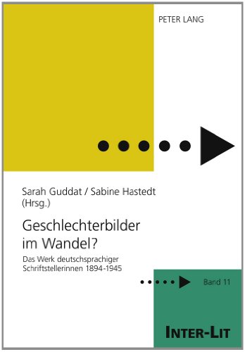 Geschlechterbilder im Wandel?: Das Werk deutschsprachiger Schriftstellerinnen 1894-1945 (INTER-LIT, Band 11)