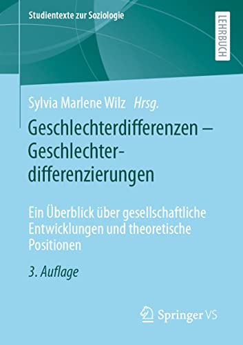 Geschlechterdifferenzen – Geschlechterdifferenzierungen: Ein Überblick über gesellschaftliche Entwicklungen und theoretische Positionen (Studientexte zur Soziologie)