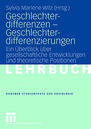 Geschlechterdifferenzen - Geschlechterdifferenzierungen: Ein Überblick über gesellschaftliche Entwicklungen und theoretische Positionen. (Studientexte zur Soziologie) von VS Verlag für Sozialwissenschaften