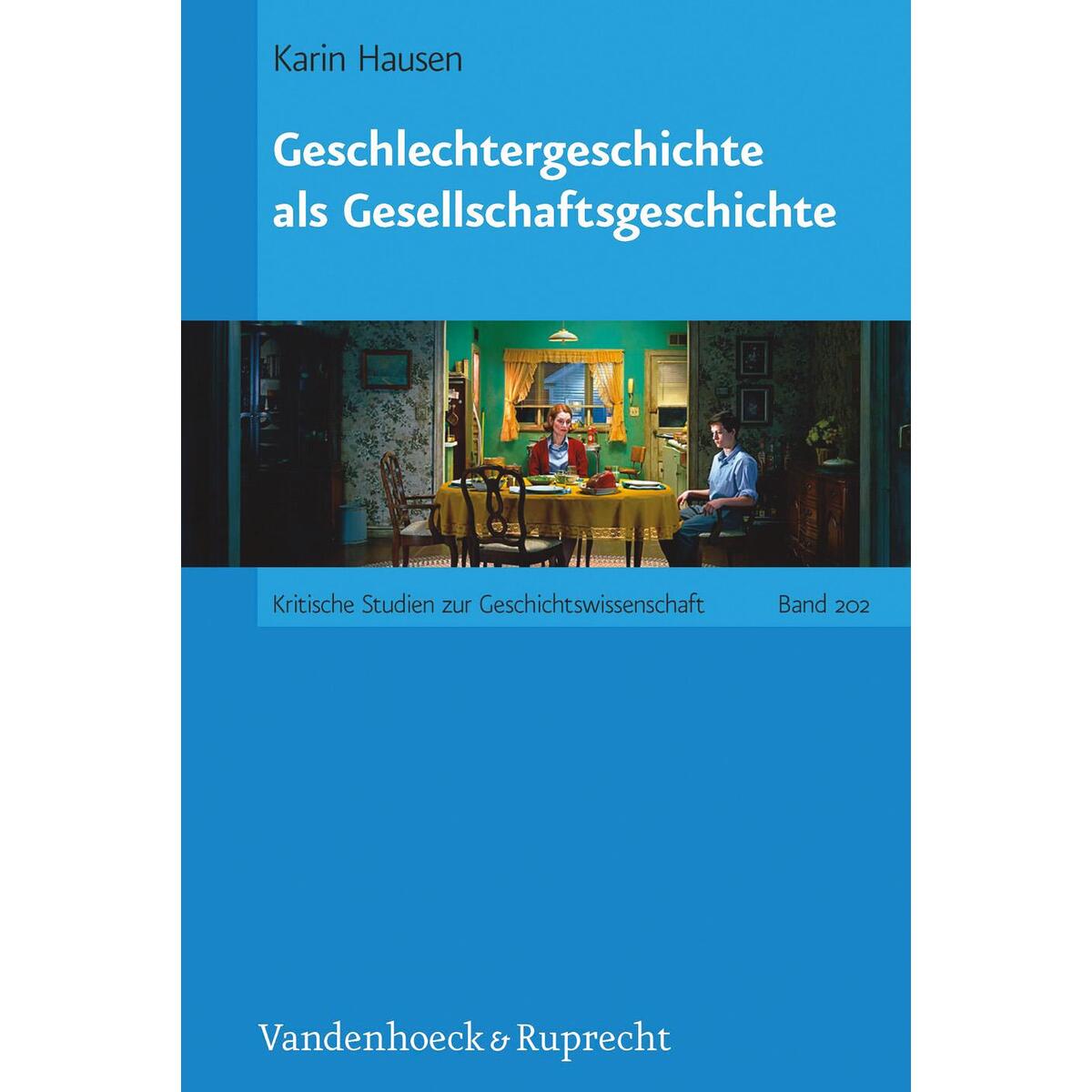 Geschlechtergeschichte als Gesellschaftsgeschichte Geschlechtergeschichte als Gesellschaftsgeschichte von Vandenhoeck + Ruprecht