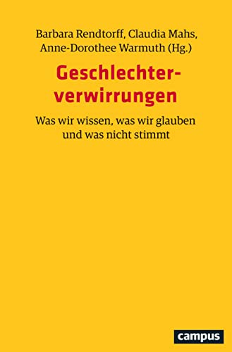 Geschlechterverwirrungen: Was wir wissen, was wir glauben und was nicht stimmt von Campus Verlag