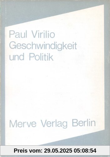 Geschwindigkeit und Politik: Ein Essay zur Dromologie