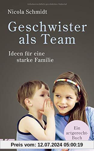 Geschwister als Team: Ideen für eine starke Familie. Ein artgerecht-Buch