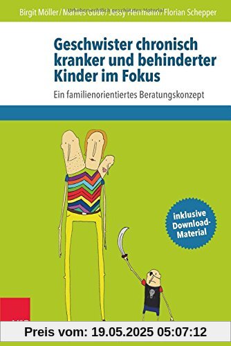 Geschwister chronisch kranker und behinderter Kinder im Fokus: Ein familienorientiertes Beratungskonzept