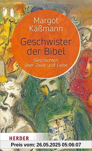 Geschwister der Bibel: Geschichten über Zwist und Liebe Geschwister der Bibel: Geschichten über Zwist und Liebe