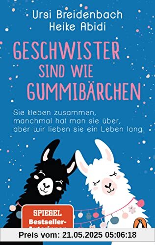 Geschwister sind wie Gummibärchen: Sie kleben zusammen, manchmal hat man sie über, aber wir lieben sie ein Leben lang - Das Geschenkbuch des SPIEGEL-Bestseller-Duos für Brüder und Schwestern