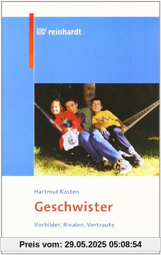 Geschwister: Vorbilder, Rivalen, Vertraute