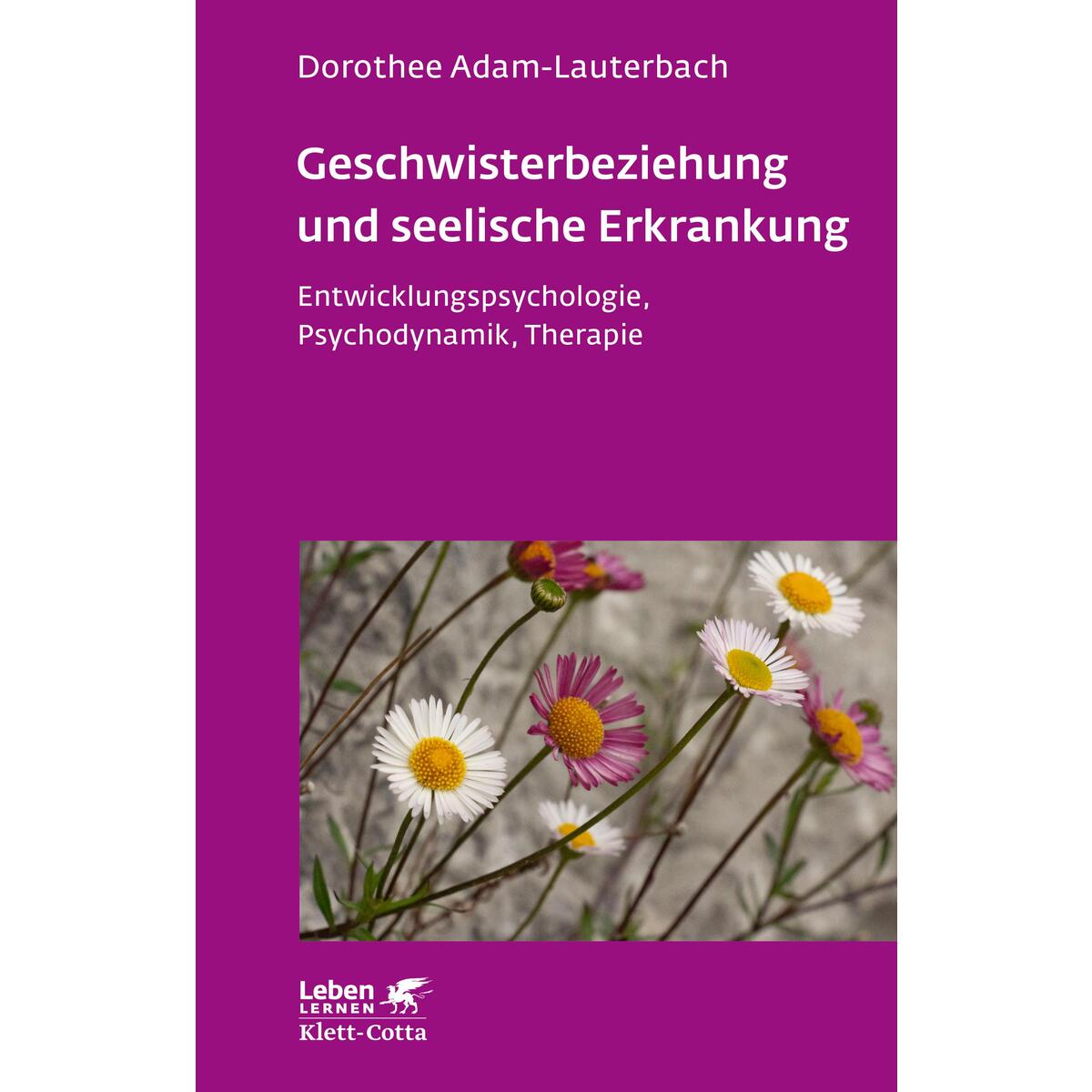 Geschwisterbeziehung und seelische Erkrankung (Leben Lernen, Bd. 264) von Klett-Cotta Verlag