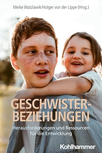 Geschwisterbeziehungen: Herausforderungen und Ressourcen für die Entwicklung Geschwisterbeziehungen: Herausforderungen und Ressourcen für die Entwicklung von W. Kohlhammer GmbH