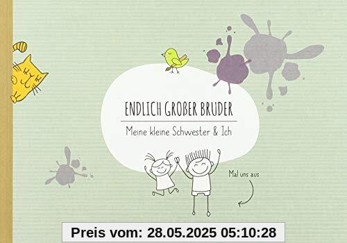 Geschwisterbuch: Endlich großer Bruder: Meine kleine Schwester & Ich Geschwisterbuch: Endlich großer Bruder: Meine kleine Schwester & Ich