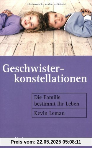 Geschwisterkonstellationen. Die Familie bestimmt Ihr Leben.