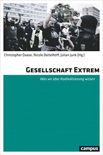 Gesellschaft Extrem: Was wir über Radikalisierung wissen von Campus Verlag