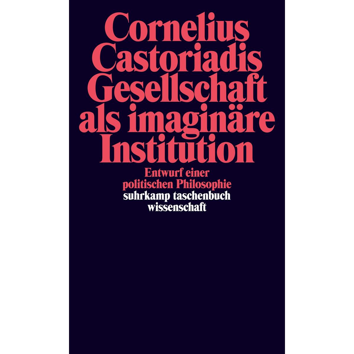 Gesellschaft als imaginäre Institution Gesellschaft als imaginäre Institution von Suhrkamp Verlag