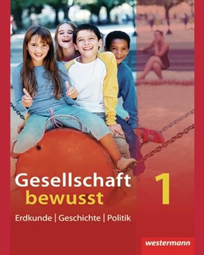 Gesellschaft bewusst - Ausgabe 2011 für Nordrhein-Westfalen: Schülerband 1 mit Schüler-CD: Ausgabe 2010 von Westermann Bildungsmedien Verlag GmbH