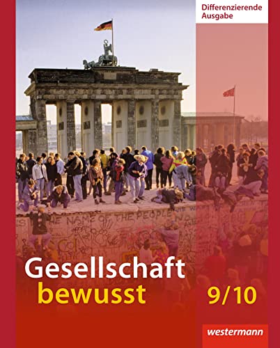 Gesellschaft bewusst: Schulbuch 9/10: Ausgabe 2014 (Gesellschaft bewusst: Ausgabe 2013) Gesellschaft bewusst: Schulbuch 9/10: Ausgabe 2014 (Gesellschaft bewusst: Ausgabe 2013)