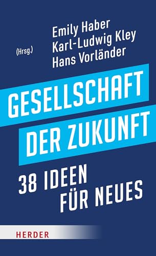 Gesellschaft der Zukunft: 38 Ideen für Neues von VERLAG HERDER GMBH