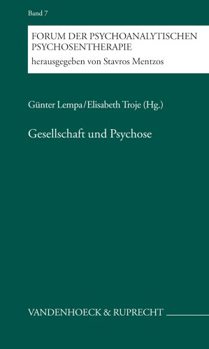 Gesellschaft und Psychose (Forum der Psychoanalytischen Psychosentherapie: Schriftenreihe des Frankfurter Psychoseprojektes e.V. (FPP), Band 7)